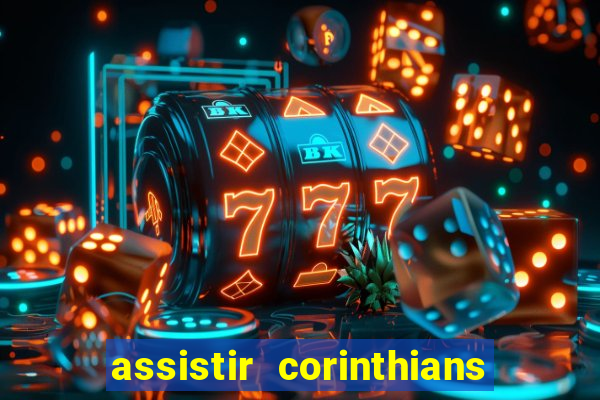 assistir corinthians futebol play hd